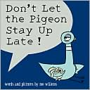 Don't Let The Pigeon Stay Up Late by Mo Willems